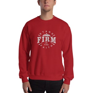 Stand Firm in the Faith Crewneck Sweatshirt | Christian Apparel | Inspirational Gift