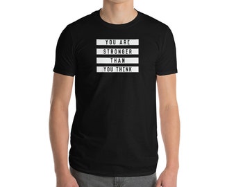 Men's You are Stronger than You Think T-Shirt | Mens Workout Shirt | Inspirational Gift | Courage & Support Gift | Motivational Gift