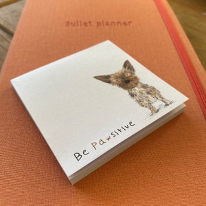 Small Be PAWSITIVE dog Memo Pad notepad notes Catherine Redgate stationery organise block bujo organiser diary home office yorkshire terrier