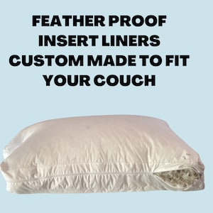 Feather Proof Insert Liners, Couch Cushions, Pillows, Replace Worn out Covers
