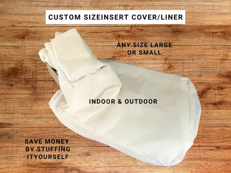 May include: White fabric cover or liner for a custom size insert. The text on the image reads "CUSTOM SIZEINSERT COVER/LINER", "ANY SIZE LARGE OR SMALL", "INDOOR & OUTDOOR", and "SAVE MONEY BY STUFFING ITYOURSELF".