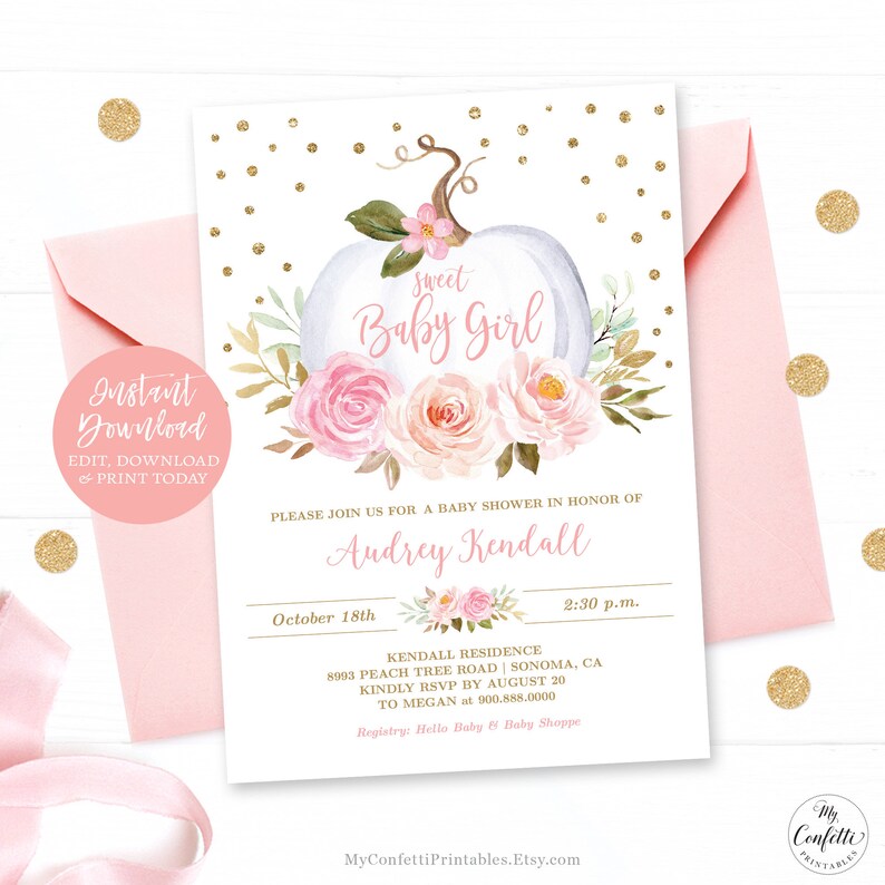 May include: A white pumpkin with a pink floral arrangement and the text "Sweet Baby Girl" in gold lettering. The background is a white and gold glitter pattern. The text "Instant Download Edit, Download & Print Today" is in the lower left corner. The text "Please join us for a baby shower in honor of Audrey Kendall October 18th 2:30 p.m. Kendall Residence 8993 Peach Tree Road | Sonoma, CA Kindly RSVP by August 20 to Megan at 900.888.0000 Registry: Hello Baby & Baby Shoppe MyConfettiPrintables.Etsy.com My Confetti Printable" is in the lower right corner.