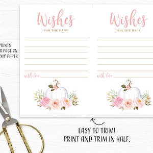 May include: Printable baby shower wish cards with a white pumpkin and pink flowers. The cards are designed to be printed on 8.5" x 11" paper and trimmed in half.