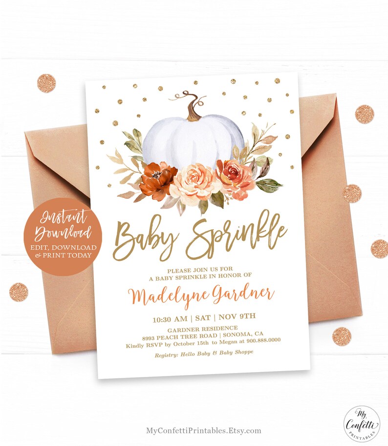 May include: A white pumpkin with orange and peach flowers and greenery. The text "Baby Sprinkle" is written in gold script. The text "Please join us for a baby sprinkle in honor of Madelyne Gardner" is written in gold. The date and time of the event are listed as "10:30 AM | SAT | NOV 9TH". The location is listed as "Gardner Residence 8993 Peach Tree Road | Sonoma, CA". The RSVP information is listed as "Kindly RSVP by October 15th to Megan at 900.888.0000". The registry information is listed as "Registry: Hello Baby & Baby Shoppe".