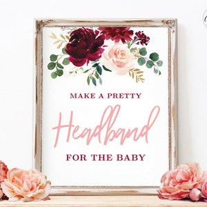 Make a Headband for Baby Sign, Make a Pretty Headband, Burgundy Pink Floral Printable Baby Shower Head Band Sign, Boho, Girl, MCP816