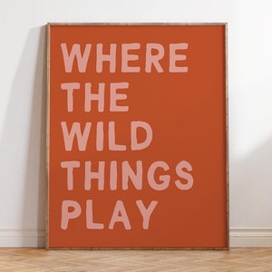 Where the Wild Things Play Wandkunst, Orange Spielzimmer Poster, Kindertagesstätte, Spielzimmer Dekor, Digitaler Download, druckbare Kinderzimmer Kunst, DIGITALE KUNST