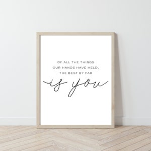 Of All The Things Our Hands Have Held The Best By Far is You Modern Nursery Art Print, Black and White Nursery Decor, Minimalist Nursery