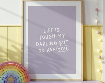Life is Tough my Darling, but so are YOU Motivations Art zum Ausdrucken, Mentale Gesundheit Kunst, Therapie Bürodekor, Beratung, Sozialarbeit Poster