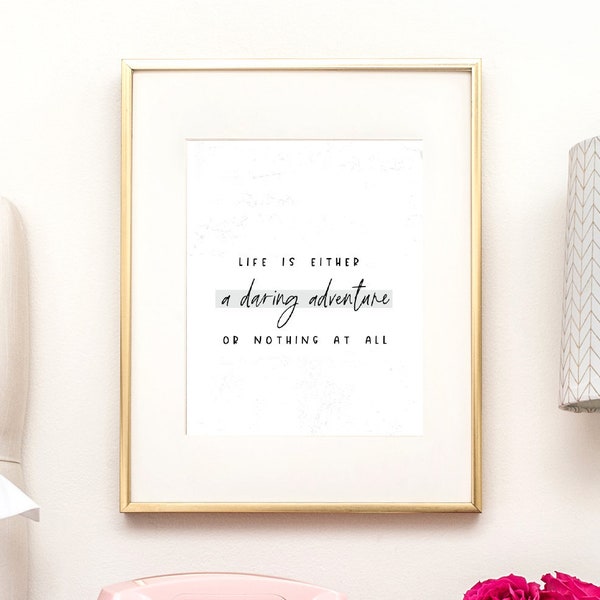 Life is Either a Daring Adventure, or Nothing at All Motivational Quote Print, Empowerment Art Print, Moving On, Girl Boss Wall Art