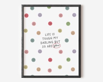 Life is Tough My Darling, but so Are You motivierende Kunstdruck für psychische Gesundheit Dekor (digitaler Download)