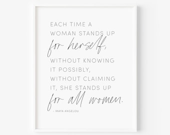 Each time a woman stands up for herself Quote Print, Maya Angelou Quote Print, Women Empowerment Quote Art, Feminist Art, Feminist Quote