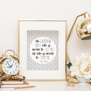 Who is Going to Stop Me Quote Print, Ayn Rand Quote, Women Empowerment Quotes, Feminism Wall Art, Ayn Rand Wall Art, Girls Nursery Prints