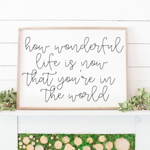 How Wonderful Life Is Now That You&#39;re In The World Digital Art Print, Nursery Wall Art, Quote Nursery Prints, Baby Shower Gift Idea