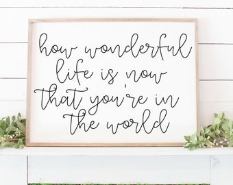 How Wonderful Life Is Now That You&#39;re In The World Digital Art Print, Nursery Wall Art, Quote Nursery Prints, Baby Shower Gift Idea
