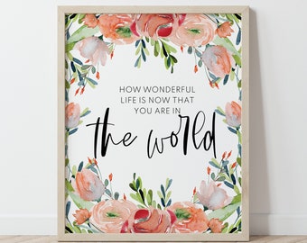 How Wonderful Life is Now That You Are in the World Floral Art Print, Floral Nursery Art, Baby Girl Nursery Wall Art, Wildflower Nursery