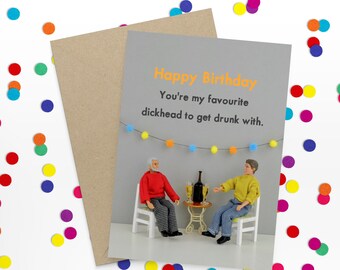 Dickhead To Get Drunk With Birthday Card