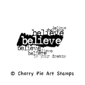 BELIEVE in your DREAMS - CLING rubber stamp by Cherry Pie G223