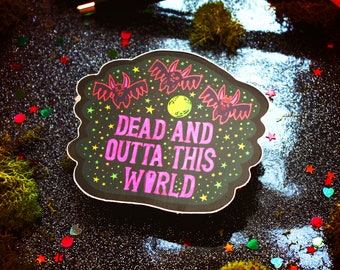 Dead and Outta This World Die-Cut Sticker