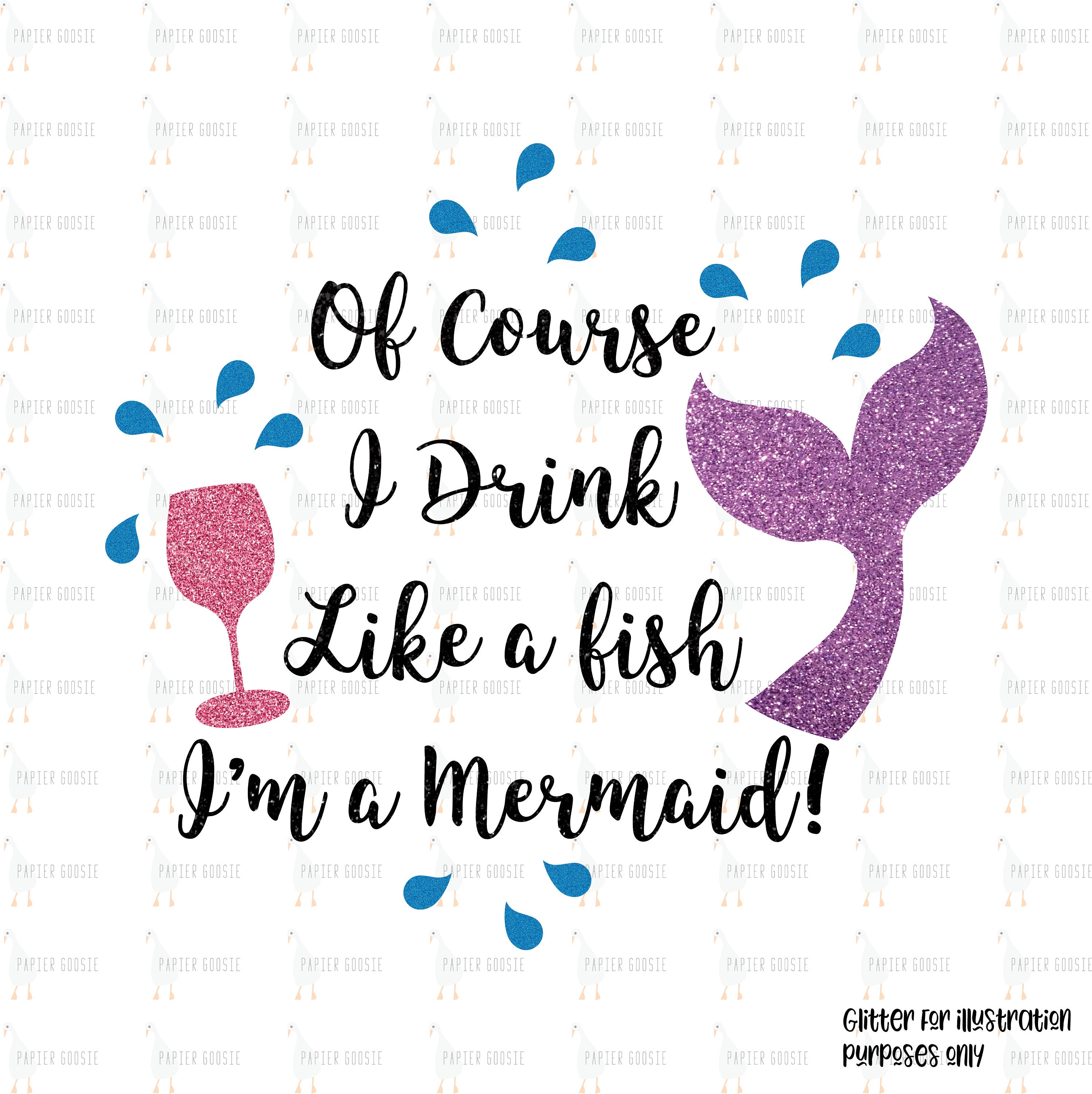 Download Mermaid Drink Like A Fish Svg Of Course I Drink Like A Fish I M A