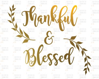 Thankful & Blessed SVG, Thanksgiving SVG, Fall SVG, Beautiful Thanksgiving Svg, Thanksgiving Cut File, Silhouette, Cricut