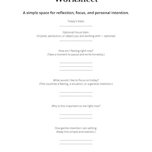 May include: A white worksheet titled "Gentle Intention & Reflection Worksheet" with prompts for reflection, focus, and personal intention. Includes sections for the date, focus items, feelings, intentions, and actions.