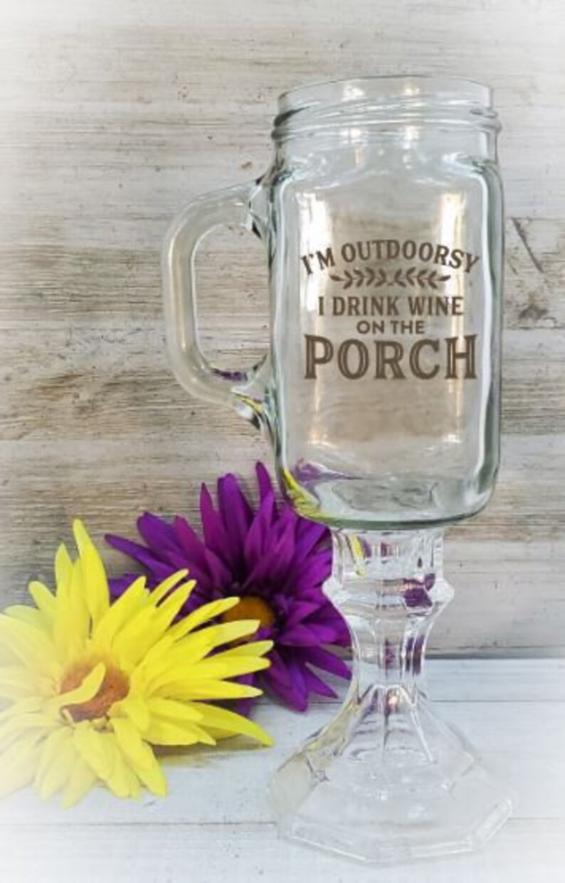 I'm Outdoorsy, I Drink Wine on the Porch, Redneck Wine Glass, Hillbilly Wine Glass, Mason Jar Wine Glass, Mason Jar Glass, Mason Jar, image 1