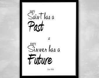 Oscar Wilde quote print Every saint has a past and every sinner has a future Wall art decor Office and Home decoration Unisex gift