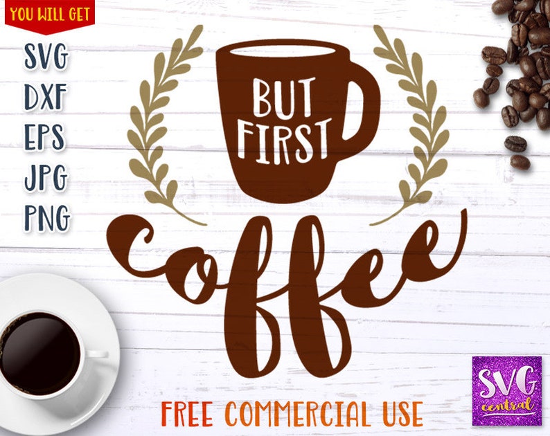 Nevertheless 1st Coffe, coffe svg, dxf eps, jpg, png, mug svg, reduce report, iron upon move, printable espresso, relatives t blouse, however initial espresso svg graphic regarding But First Coffee Free Printable named Still initial Coffe, coffe svg, dxf eps, jpg, png, mug svg, slash record, iron upon go, printable espresso, family members t blouse, nevertheless to start with espresso svg