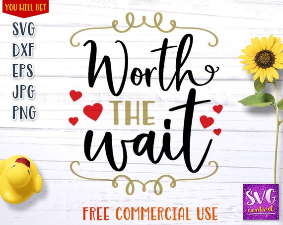 Worth The Wait Worth The Wait Svg Cricut Silhouette Cutting Etsy