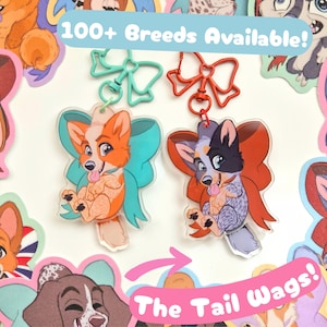 May include: Two acrylic keychains featuring cartoon dogs with large bows. One is an orange and white Corgi with a teal bow and clasp, the other a blue and black cattle dog with a red bow and clasp. Text reads 100+ Breeds Available! and The Tail Wags!