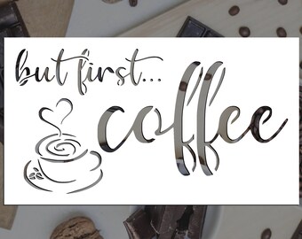 But First...Coffee | Reusable Stencil (Many Sizes)