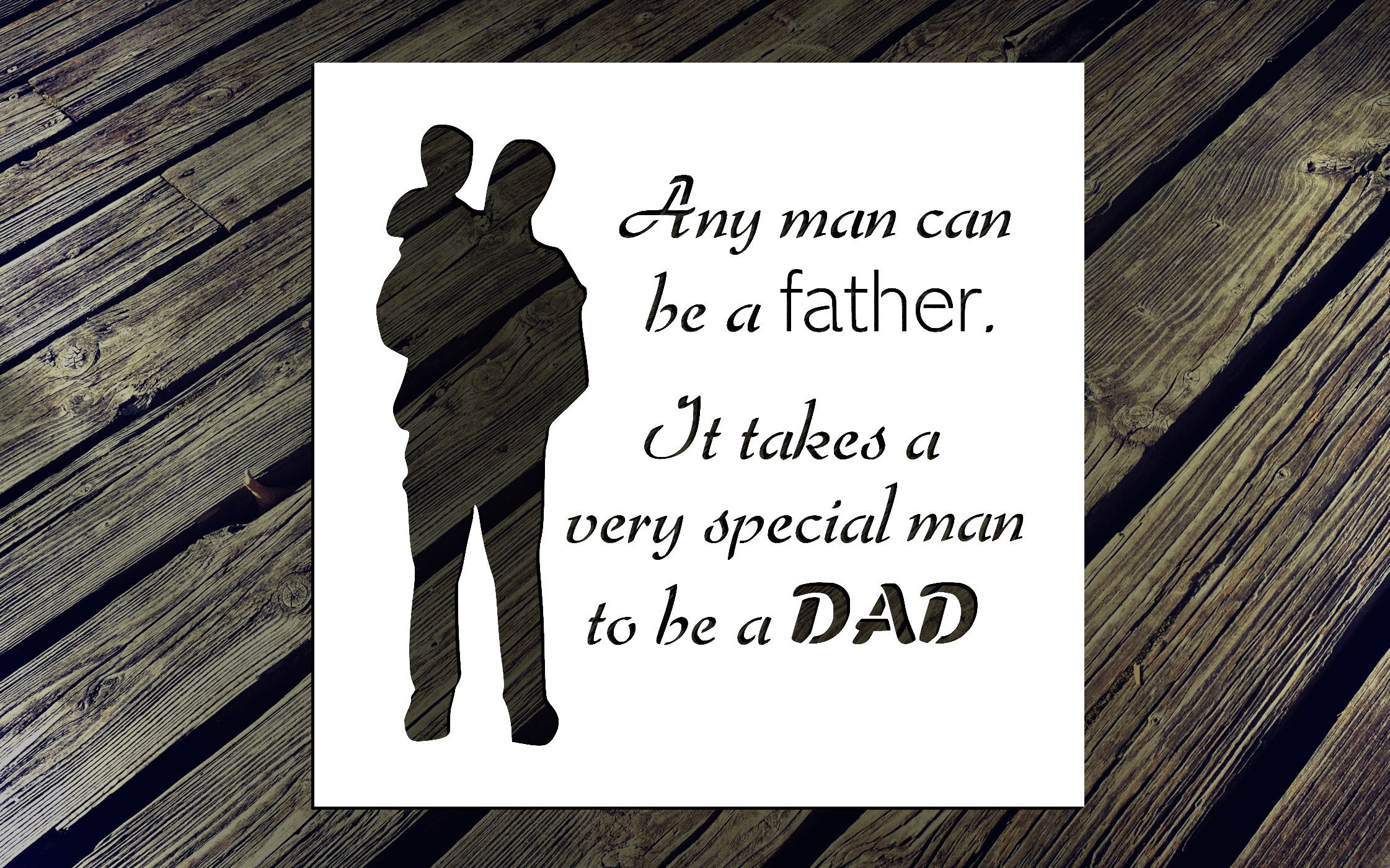Any Man Can Be a Father... Reusable Stencil (many Sizes) - Etsy