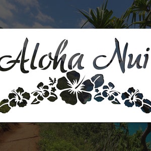 May include: A white stencil with the text "Aloha Nui" in black cursive lettering. A row of black hibiscus flowers are below the text.