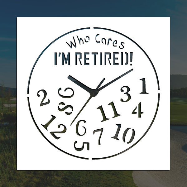 Funny Retired Clock Face Reusable Stencil (Many Sizes)