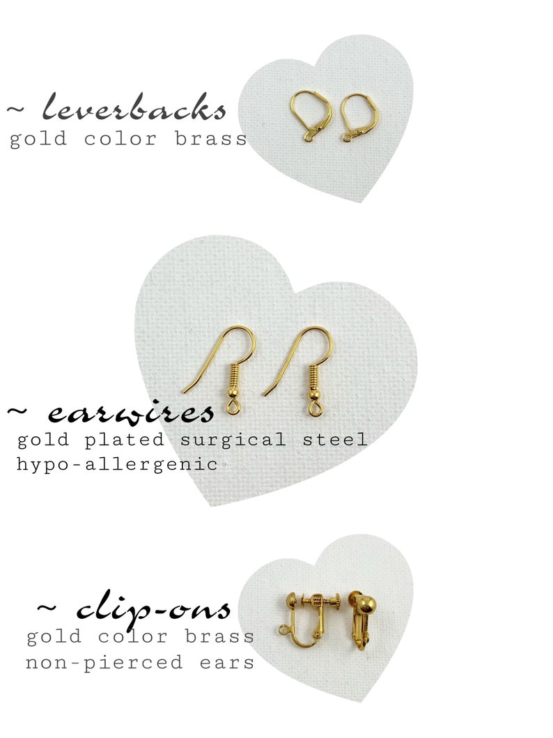 May include: Three pairs of gold-colored earring findings: leverbacks, earwires, and clip-ons.  The leverbacks and clip-ons are made of brass, while the earwires are made of surgical steel.  The text on the image reads: "~ leverbacks gold color brass", "~ earwires gold plated surgical steel hypo-allergenic", and "~ clip-ons gold color brass non-pierced ears".