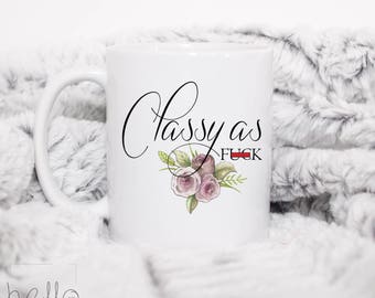 Classy as F*uck coffee mug, Classy AF mug, Classy as Fuck sassy mug, Fuck mug, Inappropriate Adult Mature gift for her, girlfriend gift