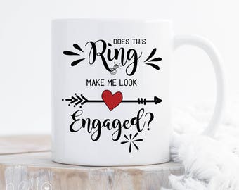 Does this Ring make me look Engaged coffee mug, Engagement gift, Proposal Gift for Her, Newly Engaged Gift, Future Mrs Mug Wedding Mug Bride