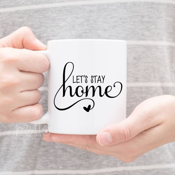 Let's Stay Home coffee mug, Housewarming Gift, New Home, Snuggle Mug, Coffee, Tea, Farmhouse Decor, Funny Mugs, Gift for Wife or Girlfriend