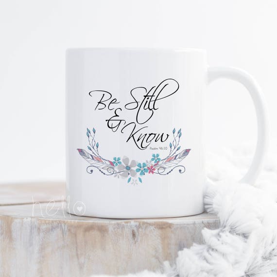 Be Still and Know coffee mugs Psalm 46:10 Christian mug Bible Verse mug Inspirational mugs Pretty mug with flowers Scripture  Flower mug