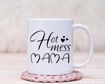 Hot Mess Mama Mug ~ Funny Coffee Mug for Mom ~ Mom Mug ~ Gift for Mother Mom Momma gift idea ~ Coffee Cup ~ Tea ~ Funny Saying Mug  Mom Life