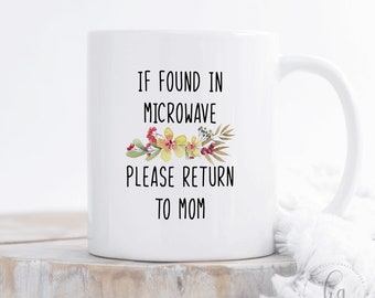 Gift for Mom from Kids - If Found In Microwave Please Return To Mom coffee mug cup I Mom Gift I Funny Saying Mug - Cute Pretty Mug