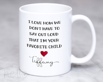 Funny coffee mug for Mom or Dad, Say out loud favorite child, Mom Birthday, Mother's Day gift, Father's Day gift, Personalized Mug for Mom