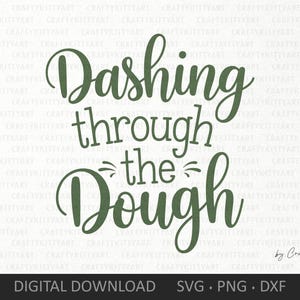 May include: Green text on a white background reads "Dashing through the Dough" with the words "by Crafty Kitty Art" in smaller text below.