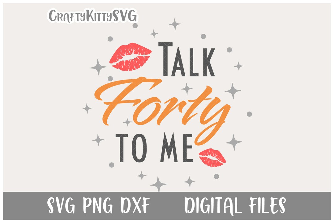 Talk Forty to Me Svg. Talk 40 to Me Svg. Digital SVG PNG DXF - Etsy