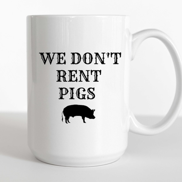 Pig Mug, Funny Mug Gift, Funny Cup, Funny Pig Coffee Mug, Gift, Lonesome Dove inspired, We don't rent pigs, 11oz, Christmas gift, farm gift
