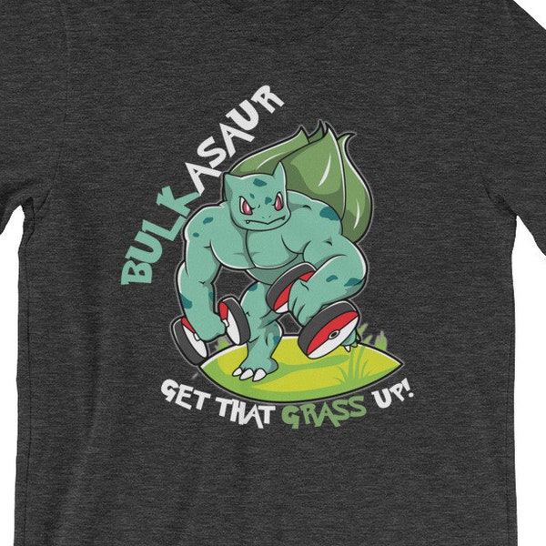 Bulkasaur Get That Grass Up Parody Gym Training Swole Shirt Funny FREE SHIPPING Poke Short-Sleeve Unisex T-Shirt