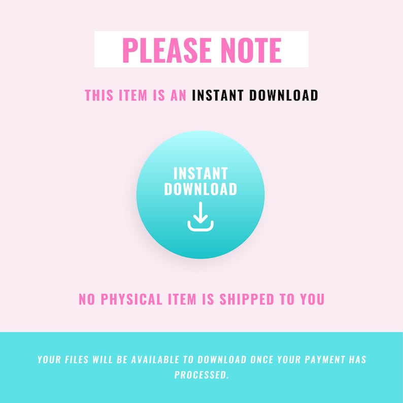 Puede incluir: Un gr&aacute;fico rosa y azul con el texto "PLEASE NOTE" y "THIS ITEM IS AN INSTANT DOWNLOAD". Un c&iacute;rculo azul con una flecha de descarga blanca y el texto "INSTANT DOWNLOAD" est&aacute; en el centro del gr&aacute;fico. El texto "NO PHYSICAL ITEM IS SHIPPED TO YOU" est&aacute; debajo del c&iacute;rculo. El texto "YOUR FILES WILL BE AVAILABLE TO DOWNLOAD ONCE YOUR PAYMENT HAS PROCESSED." est&aacute; en la parte inferior del gr&aacute;fico.
