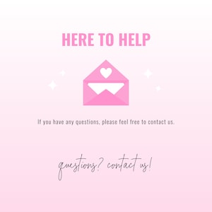 Puede incluir: Gr&aacute;fico rosa y blanco con el texto "HERE TO HELP" y un sobre rosa con un coraz&oacute;n blanco. El texto "Si tiene alguna pregunta, no dude en contactarnos." est&aacute; debajo del sobre. El texto "questions? contact us!" est&aacute; escrito en cursiva en la parte inferior del gr&aacute;fico.