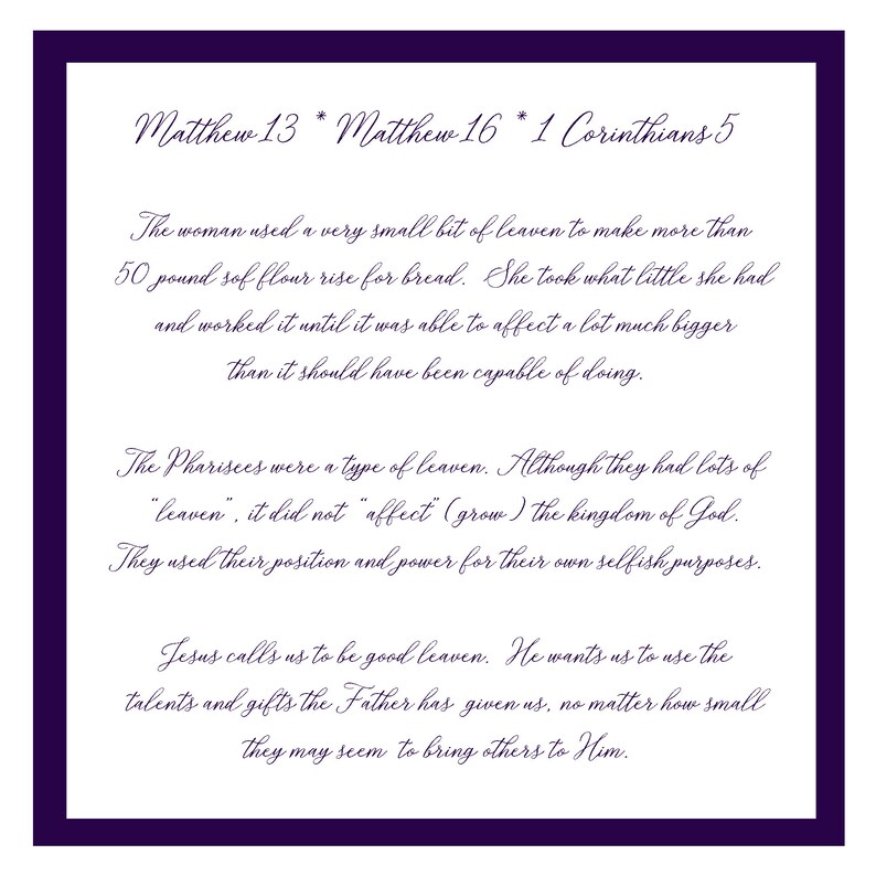 May include: A purple and white text-based image with the text "Matthew 13* Matthew 16* 1 Corinthians 5" at the top. The text below discusses the concept of leaven in the Bible, comparing the use of leaven by a woman making bread to the Pharisees' use of their position and power. The text concludes by calling on people to be good leaven, using their talents and gifts to bring others to God.