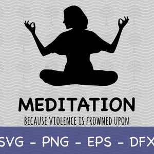 Méditation parce que la violence est mal vue SVG, Om SVG, Anti-violence, Funny Meditation SVG, Calm Relax Respirez profondément, Gestion de la colère